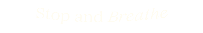 Stop and Breathe